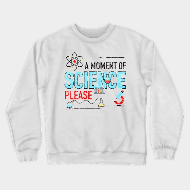 A MOment of Science Please Crewneck Sweatshirt by Lin Watchorn 